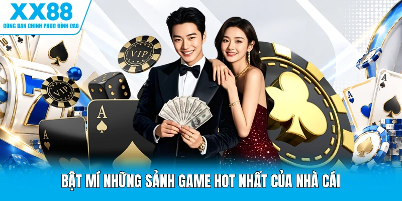 Bật mí những sảnh game hot nhất của nhà cái