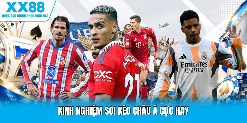 Kinh nghiệm soi kèo châu Á cực hay