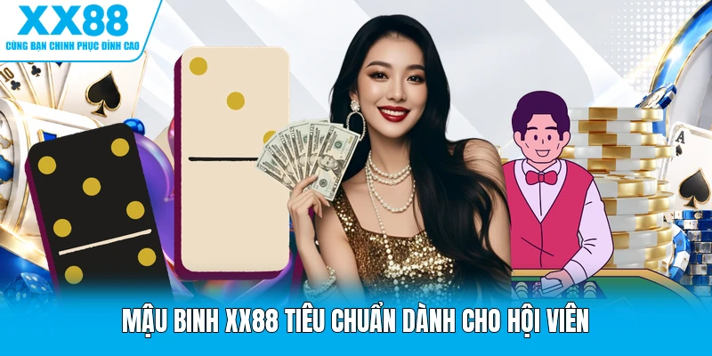 Mậu binh XX88 tiêu chuẩn dành cho hội viên