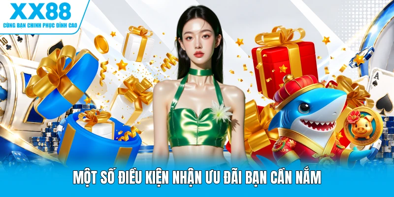Một số điều kiện nhận ưu đãi bạn cần nắm